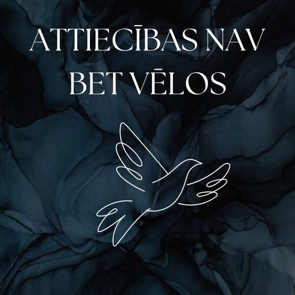 ATTIECĪBAS NAV, BET VĒLOS